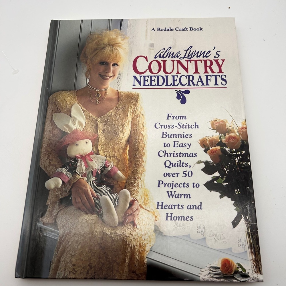 Alma Lynnes Country Needlecrafts Hardcover Book 50+ Projects Cross Stitch Quilts